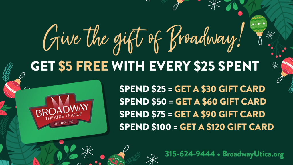 SAVE WITH GIFT CARD SALE AT BROADWAY UTICA Broadway Theater League of